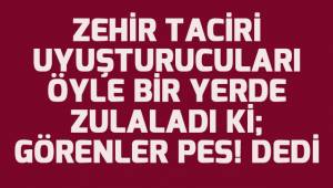 Zehir taciri pes dedirtti!..