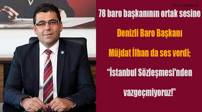 78 baro başkanının ortak sesi: İstanbul Sözleşmesi'nden vazgeçmiyoruz!
