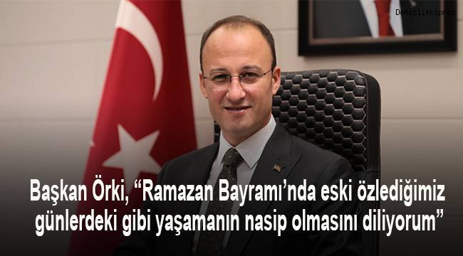 Başkan Örki’den Ramazan bayramı mesajı