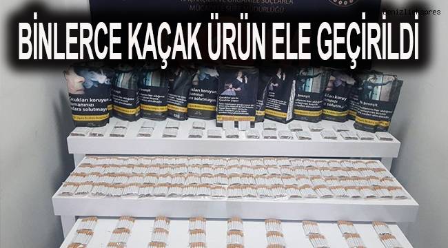 Binlerce kaçak ürün ele geçirildi