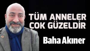 Bütün anneler çok güzeldir