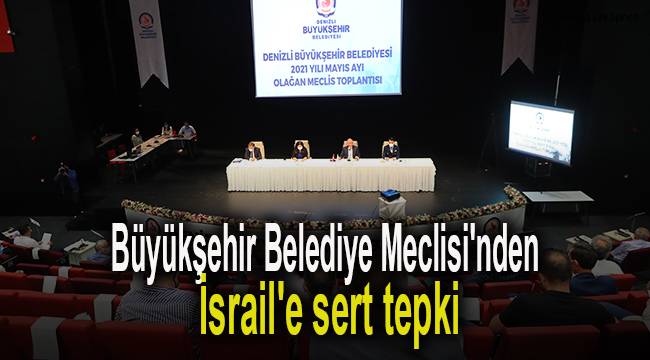 Büyükşehir Belediye Meclisi'nden İsrail'e sert tepki