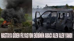 Denizli'de hastaya giden filyasyon ekibinin aracı alev alev yandı