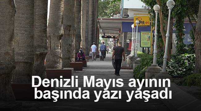 Denizli’de Mayıs ayının başında yazı yaşadı