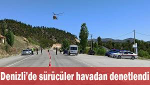 Denizli’de sürücüler havadan denetlendi