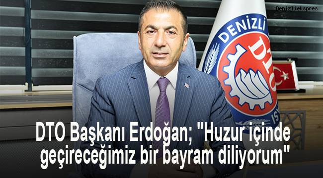 DTO Başkanı Erdoğan;