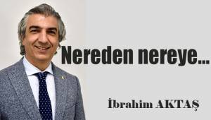 Nereden, nereye…