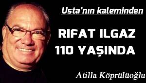 RIFAT ILGAZ 110 YAŞINDA