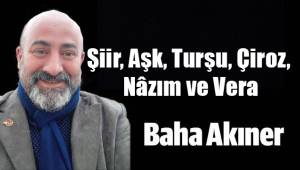 Şiir, Aşk, Turşu, Çiroz, Nâzım ve Vera