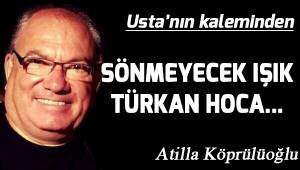 SÖNMEYECEK IŞIK TÜRKAN HOCA...