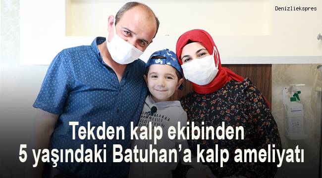 Tekden kalp ekibinden 5 yaşındaki Batuhan’a kalp ameliyatı