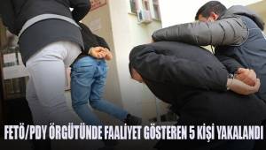 FETÖ/PDY örgütünde faaliyet gösteren 5 şüpheli yakalandı