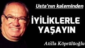 İYİLİKLERLE YAŞAYIN