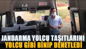 Jandarma yolcu taşıtlarını yolcu gibi binip denetledi