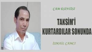 Taksim'i kurtardılar sonunda