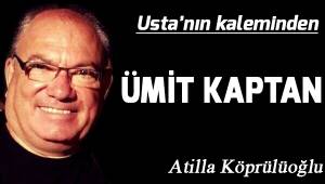 Ümit Kaptan...