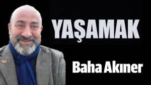 YAŞAMAK…