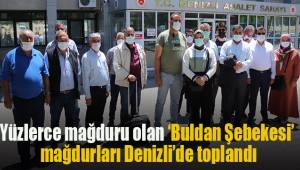 Yüzlerce mağduru olan ‘Buldan Şebekesi’ mağdurları Denizli’de toplandı
