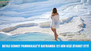 Beyaz Cennet Pamukkale'yi bayramda 121 bin kişi ziyaret etti