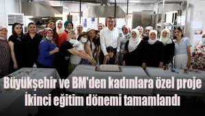 Büyükşehir ve BM'den kadınlara özel proje İkinci eğitim dönemi tamamlandı
