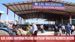 Çal Belediyesi Canlı Hayvan Pazarı hizmete hazır