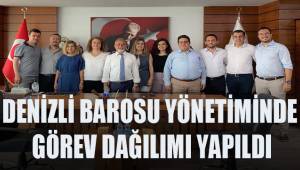Denizli Barosu yönetiminde görev dağılımı yapıldı