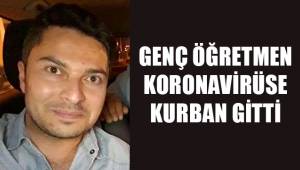 Denizli'de genç öğretmen koronavirüse yenik düştü