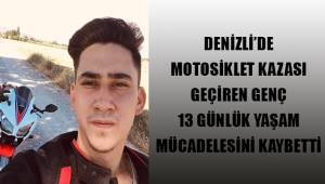 Denizli'de motosiklet kazası geçiren genç yaşam mücadelesini kaybetti