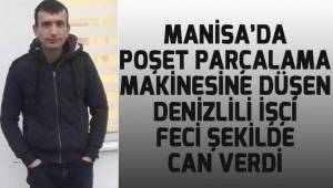 Ekmek parası için Manisa'ya çalışmaya giden Denizlili işçi feci şekilde can verdi