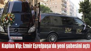 Kaplan Vip Eşrefpaşa şubesi açıldı