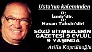 O; İzmir'dir, O; Hasan Tahsin'dir! SÖZÜ BİTMEZLERİN GAZETESİ 9 EYLÜL 9 YAŞINDA