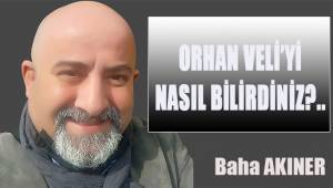 Orhan Veli'yi nasıl bilirdiniz?