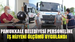 PAMUKKALE BELEDİYESİ PERSONELİNE İŞ HİJYENİ ÖLÇÜMÜ UYGULANDI