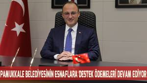 Pamukkale belediyesinin esnaflara destek ödemeleri devam ediyor