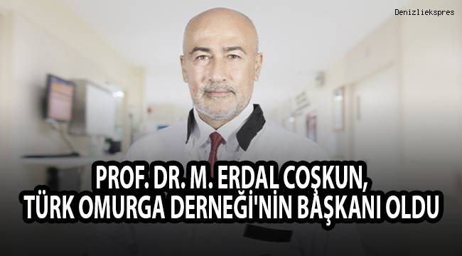 Prof. Dr. M. Erdal Coşkun, Türk Omurga Derneği'nin başkanı oldu