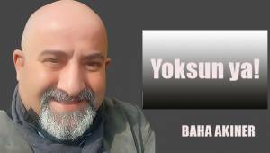 Yoksun ya!.