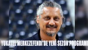 Yukatel Merkezefendi'de yeni sezon programı