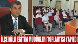 2021-2022 Eğitim-Öğretim Yılı İlçe Milli Eğitim Müdürleri Toplantısı Yapıldı