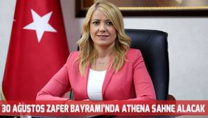 30 AĞUSTOS ZAFER BAYRAMI'NDA ATHENA SAHNE ALACAK