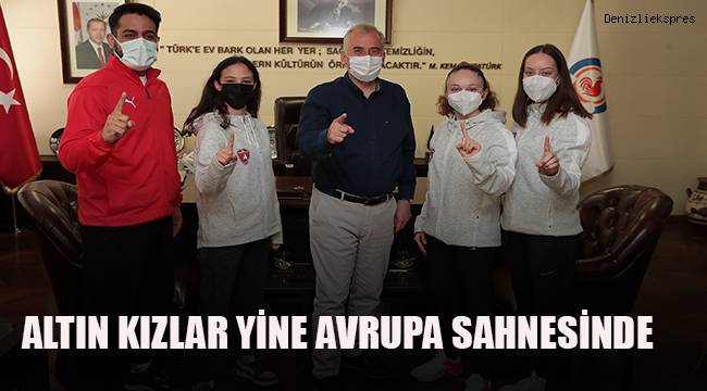 Altın kızlar yine Avrupa sahnesinde