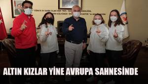 Altın kızlar yine Avrupa sahnesinde