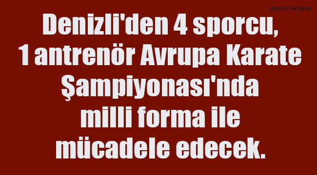 Avrupa Karate Şampiyonasında Denizli gururu