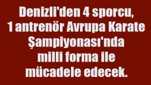 Avrupa Karate Şampiyonasında Denizli gururu