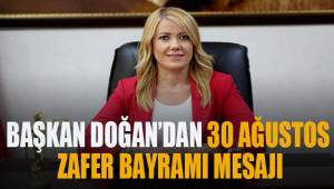BAŞKAN DOĞAN’DAN 30 AĞUSTOS ZAFER BAYRAMI MESAJI