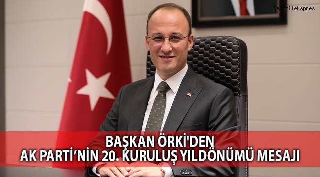 Başkan Örki'den AK Parti’nin 20. kuruluş yıldönümü mesajı