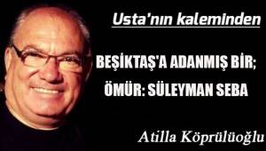 BEŞİKTAŞ'A ADANMIŞ BİR; ÖMÜR: SÜLEYMAN SEBA