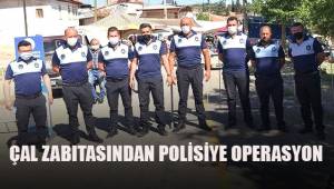 ÇAL ZABITASINDAN POLİSİYE OPERASYON