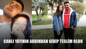 Canlı yayının ardından gidip teslim oldu