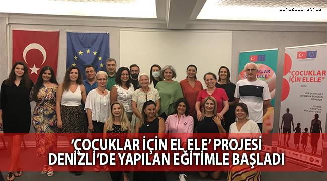 ‘Çocuklar için El Ele’ projesi Denizli’de yapılan eğitimle başladı