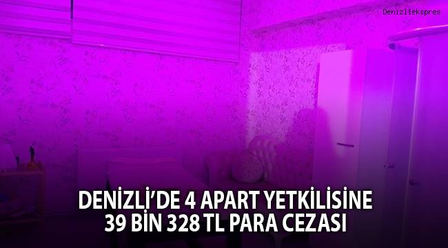 Denizli’de 4 apart yetkilisine 39 bin 328 TL para cezası